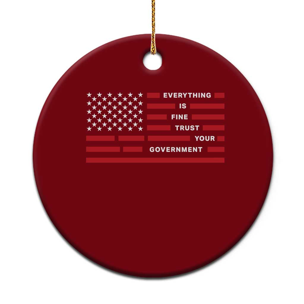 Everything Is Fine Trust Your Government Patriotic Flag Ceramic Ornament Sarcastic Political Humor TS02 1pc Red Print Your Wear
