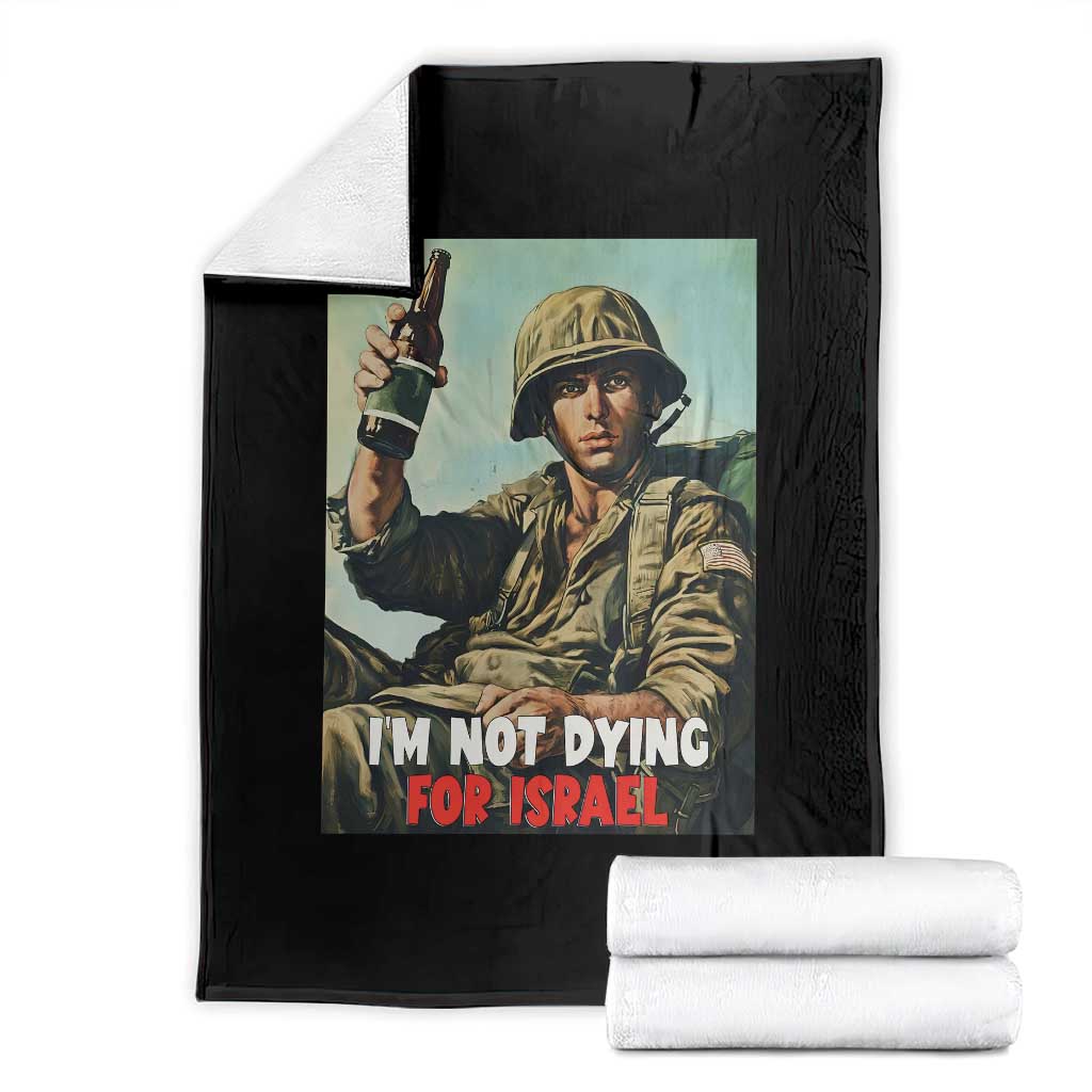 I’m Not Dying For Israel America First Veteran Throw Blanket Anti Foreign War Military Statement TS02 Black Print Your Wear