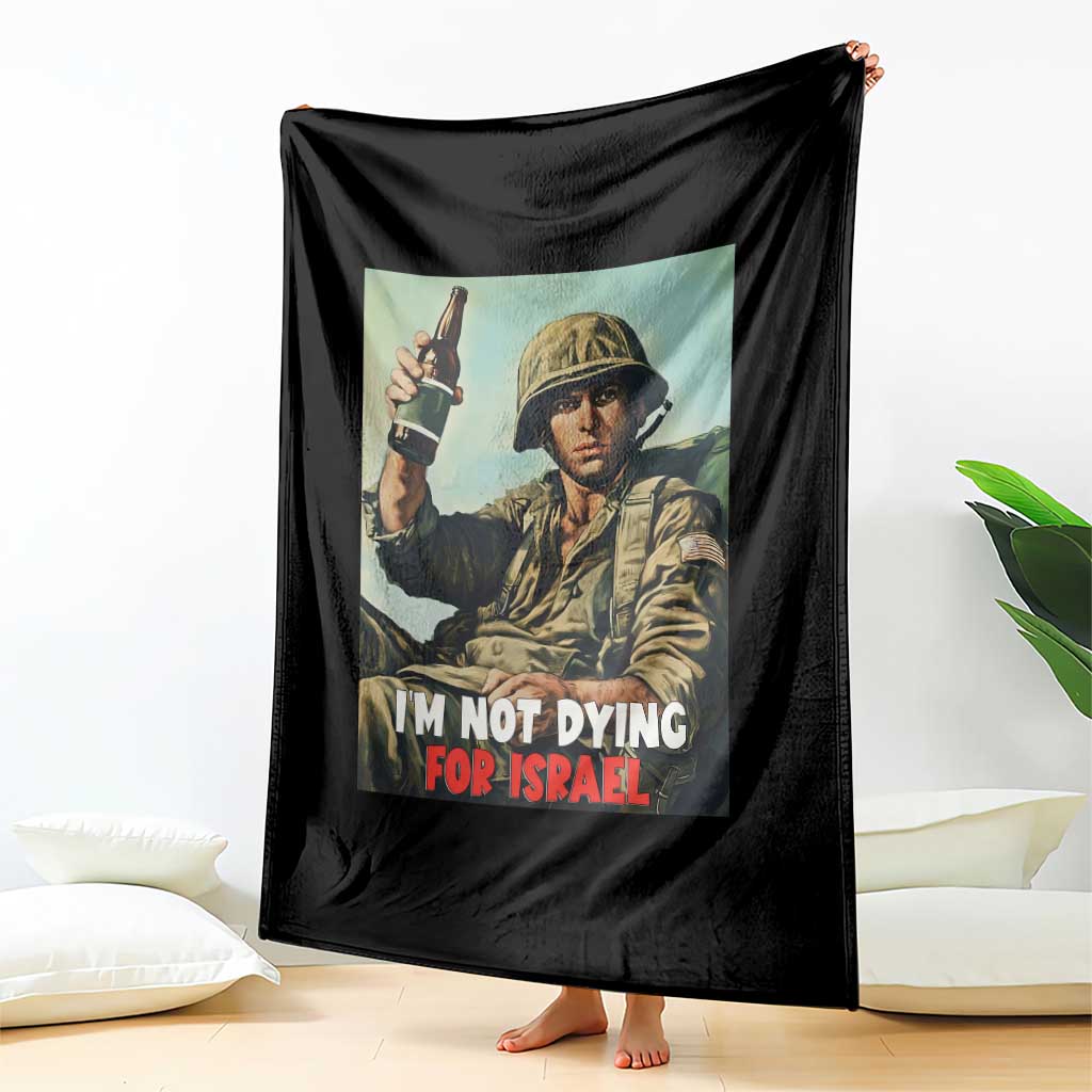 I’m Not Dying For Israel America First Veteran Throw Blanket Anti Foreign War Military Statement TS02 Print Your Wear