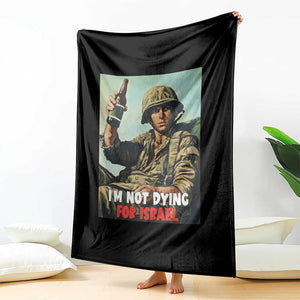 I’m Not Dying For Israel America First Veteran Throw Blanket Anti Foreign War Military Statement TS02 Print Your Wear