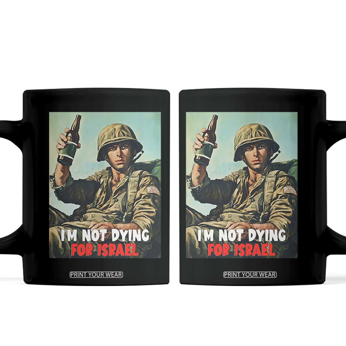 I’m Not Dying For Israel America First Veteran Coffee Mug Anti Foreign War Military Statement TS02 Black Print Your Wear