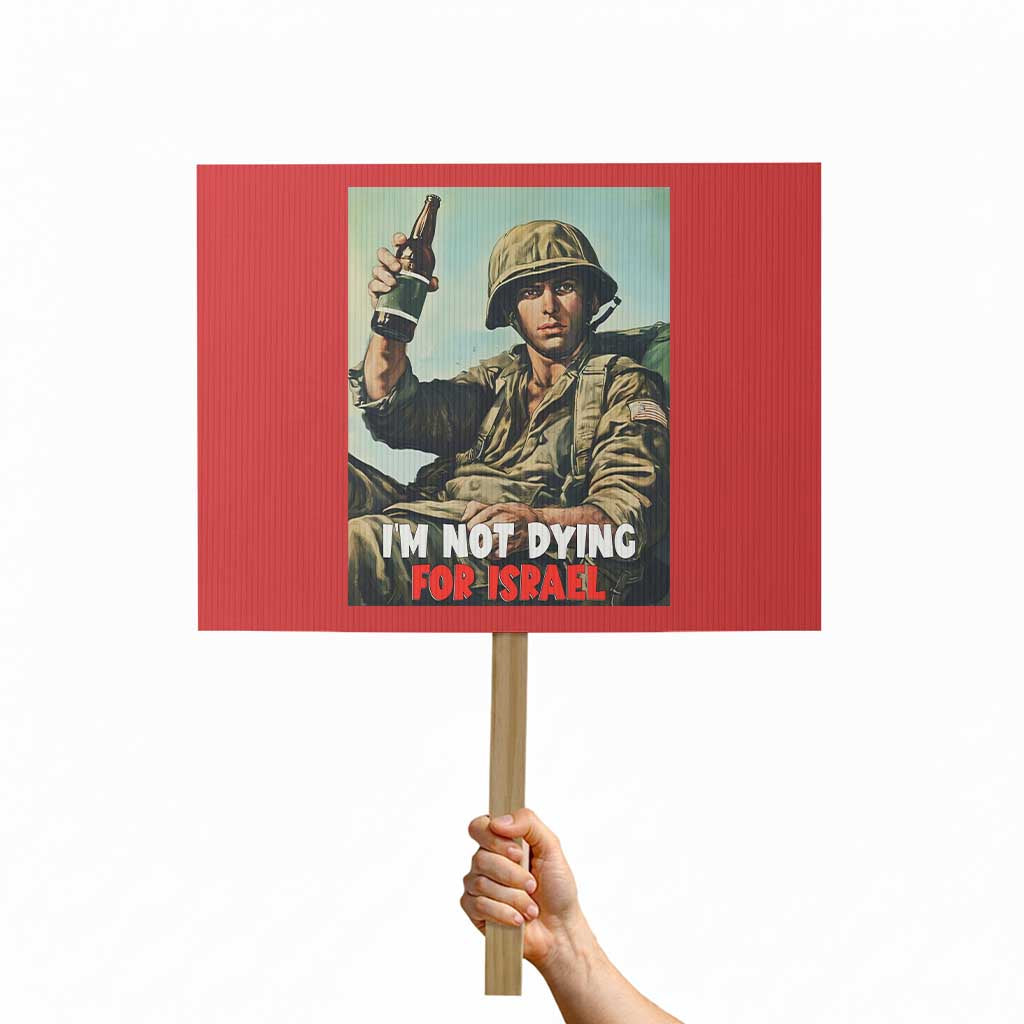 I’m Not Dying For Israel America First Veteran Protest Sign Anti Foreign War Military Statement TS02 Horizontal 18
