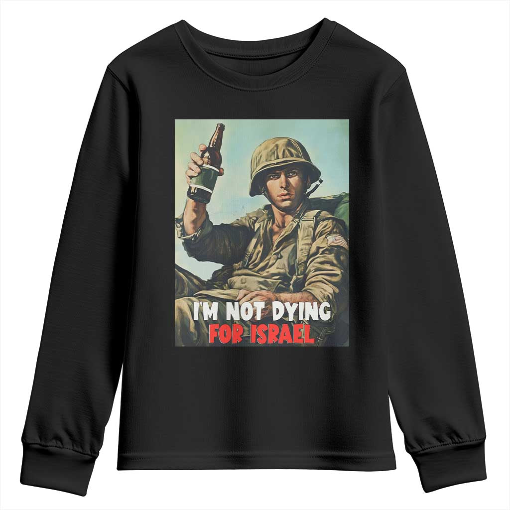 I’m Not Dying For Israel America First Veteran Youth Sweatshirt Anti Foreign War Military Statement TS02 Black Print Your Wear