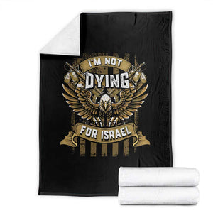 I’m Not Dying For Israel America First Military Statement Throw Blanket atriotic Eagle Veteran Anti Foreign War TS02 Black Print Your Wear