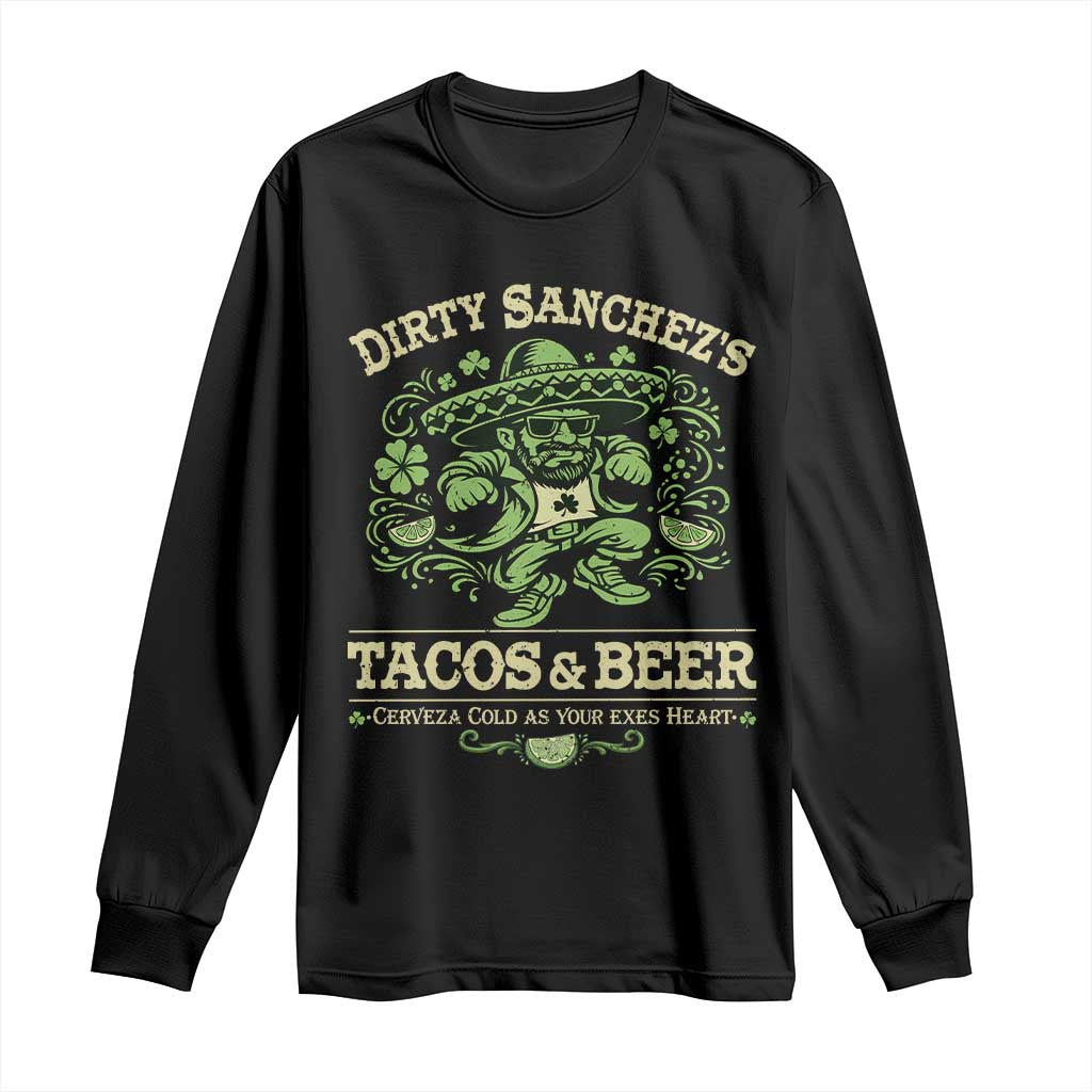 Dirty Sanchezs Tacos and Beer Funny Fiesta Long Sleeve Shirt Cerveza Cold as Your Exes Heart Mexican Party Humor TS02 Black Print Your Wear