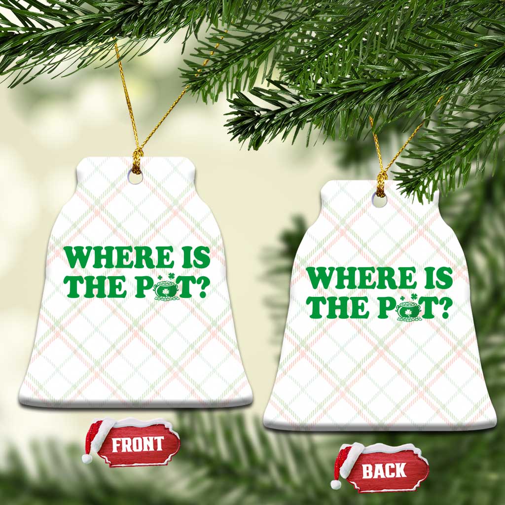 Where Is The Pot Funny St Patricks Day Ceramic Ornament Lucky Clover Irish Drinking Humor TS02 Print Your Wear