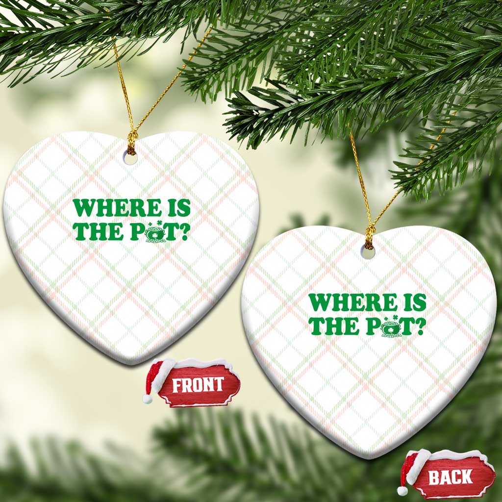 Where Is The Pot Funny St Patricks Day Ceramic Ornament Lucky Clover Irish Drinking Humor TS02 Print Your Wear