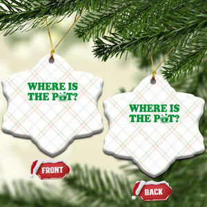 Where Is The Pot Funny St Patricks Day Ceramic Ornament Lucky Clover Irish Drinking Humor TS02 Print Your Wear