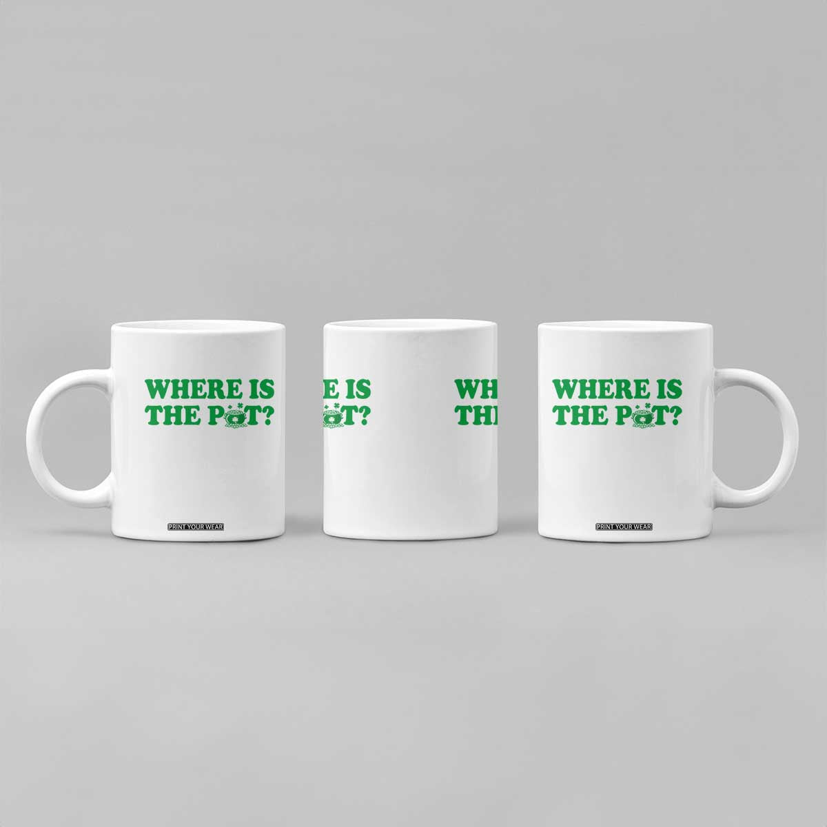 Where Is The Pot Funny St Patricks Day Coffee Mug Lucky Clover Irish Drinking Humor TS02 Print Your Wear