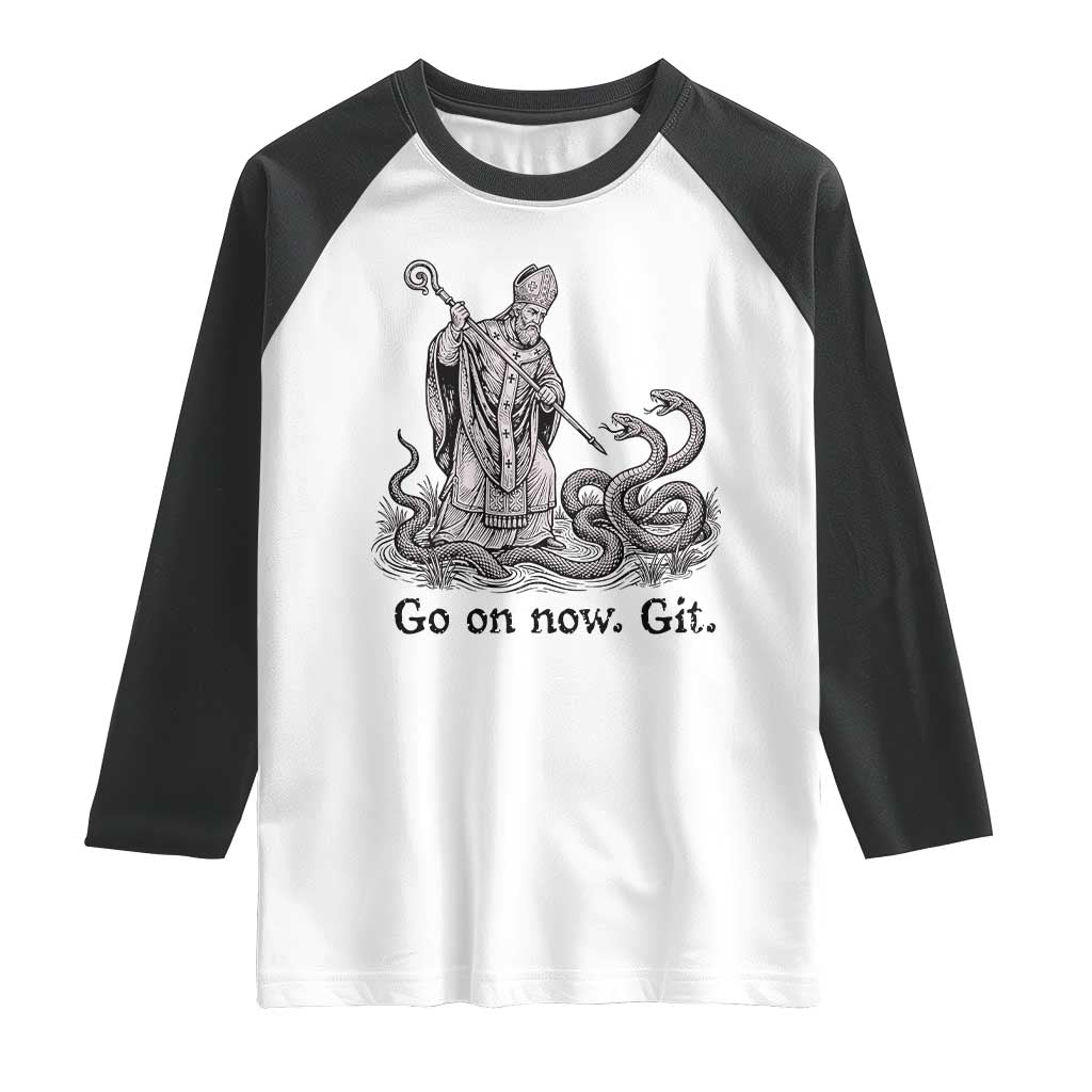 Go On Now Git Funny Saint Patrick Banishing Snakes Raglan Shirt Irish History Humor St Patricks Day TS02 White Black Print Your Wear