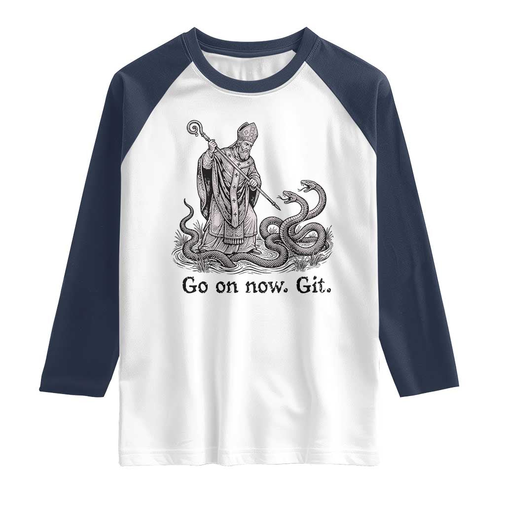 Go On Now Git Funny Saint Patrick Banishing Snakes Raglan Shirt Irish History Humor St Patricks Day TS02 White Navy Print Your Wear