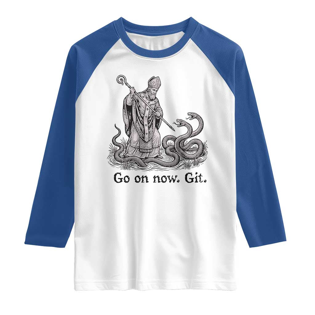 Go On Now Git Funny Saint Patrick Banishing Snakes Raglan Shirt Irish History Humor St Patricks Day TS02 White Royal Print Your Wear