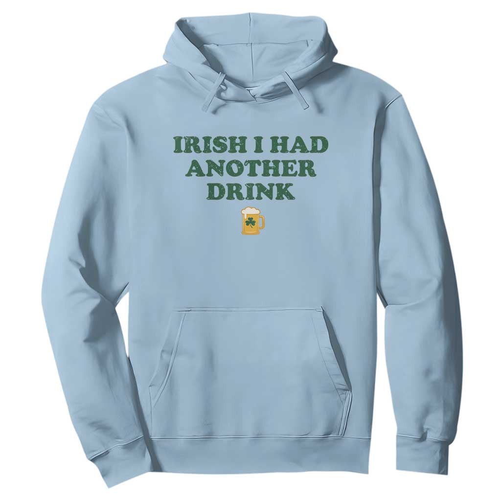 Irish I Had Another Drink Hoodie Funny St Patricks Day Beer Drinking Joke Pub Humor TS02 Light Blue Print Your Wear