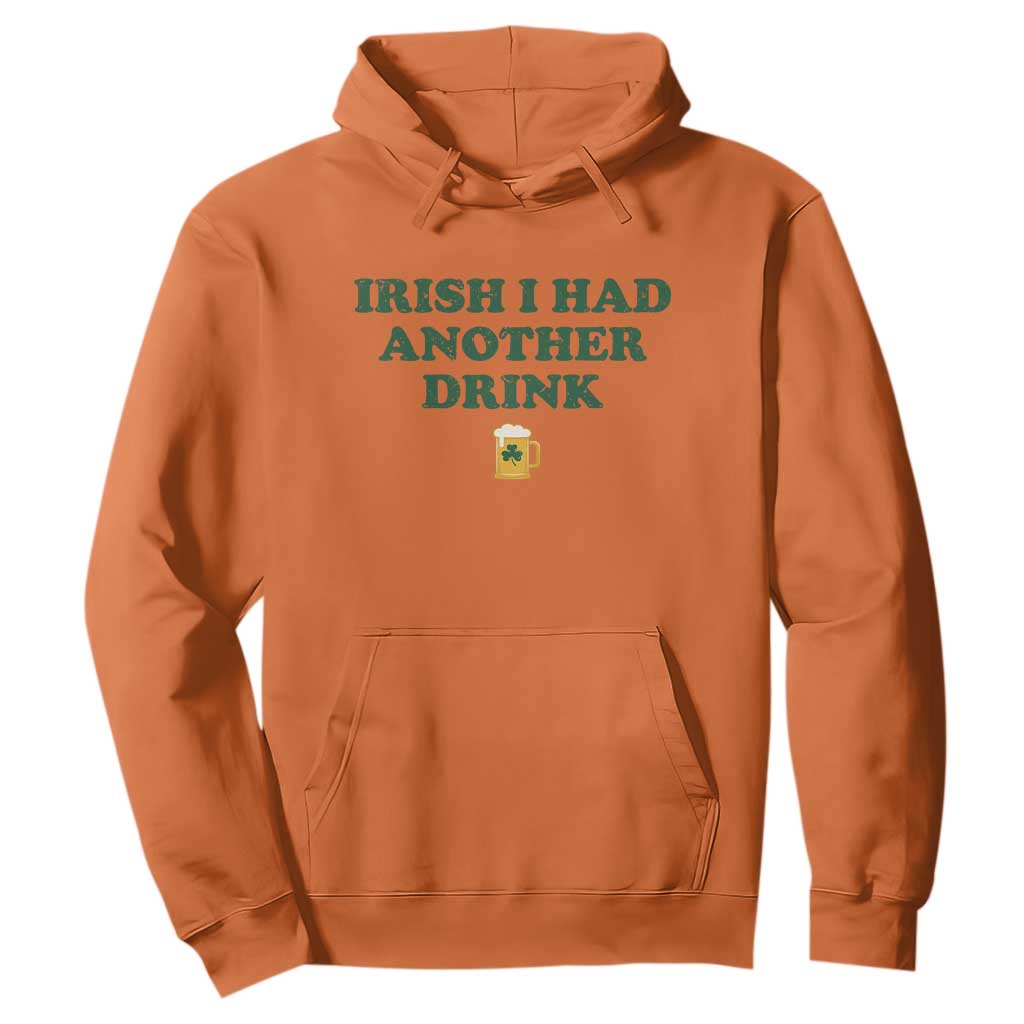 Irish I Had Another Drink Hoodie Funny St Patricks Day Beer Drinking Joke Pub Humor TS02 Orange Print Your Wear
