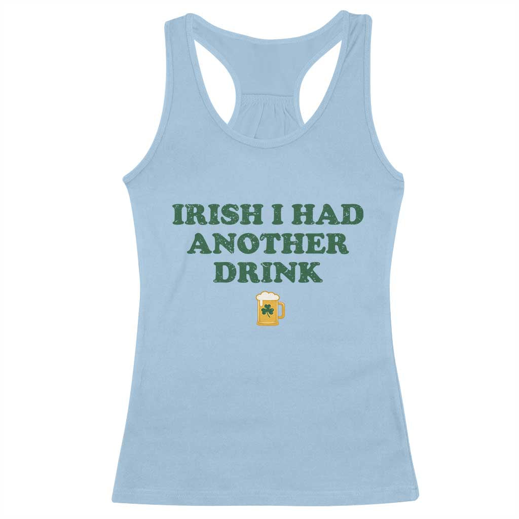 Irish I Had Another Drink Racerback Tank Top Funny St Patricks Day Beer Drinking Joke Pub Humor TS02 Light Blue Print Your Wear
