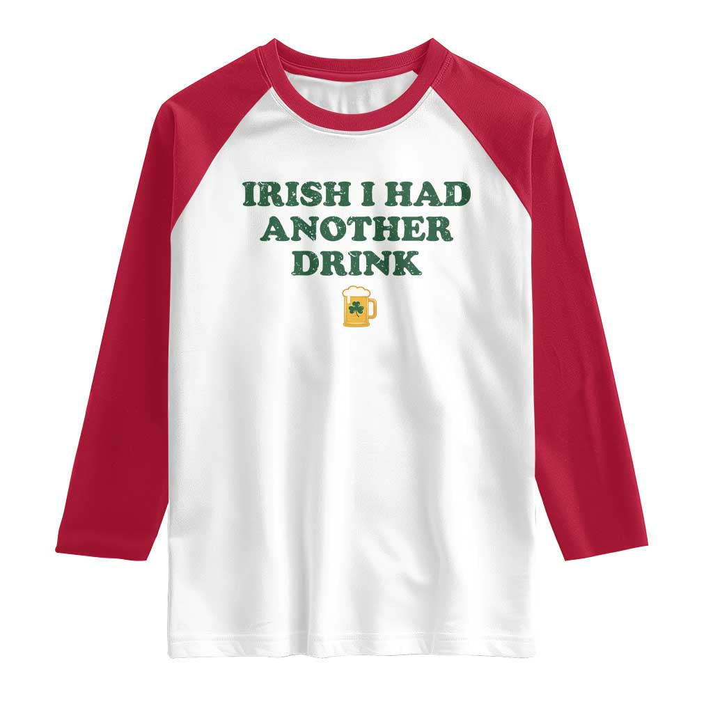 Irish I Had Another Drink Raglan Shirt Funny St Patricks Day Beer Drinking Joke Pub Humor TS02 White Red Print Your Wear