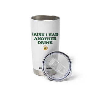 Irish I Had Another Drink Tumbler Cup Funny St Patricks Day Beer Drinking Joke Pub Humor TS02 Print Your Wear
