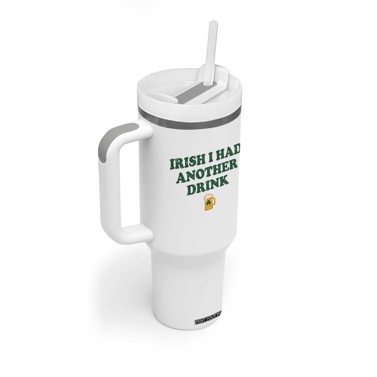Irish I Had Another Drink Tumbler With Handle Funny St Patricks Day Beer Drinking Joke Pub Humor TS02 Print Your Wear