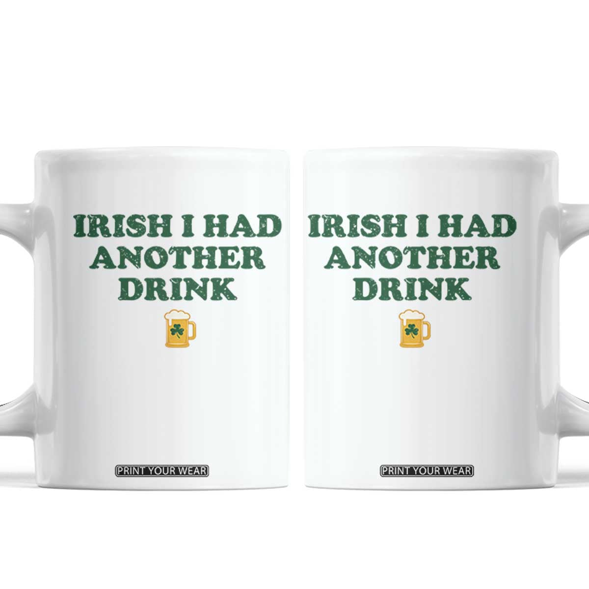 Irish I Had Another Drink Coffee Mug Funny St Patricks Day Beer Drinking Joke Pub Humor TS02 White Print Your Wear