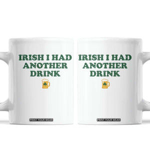 Irish I Had Another Drink Coffee Mug Funny St Patricks Day Beer Drinking Joke Pub Humor TS02 White Print Your Wear