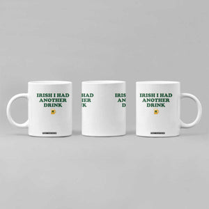 Irish I Had Another Drink Coffee Mug Funny St Patricks Day Beer Drinking Joke Pub Humor TS02 Print Your Wear