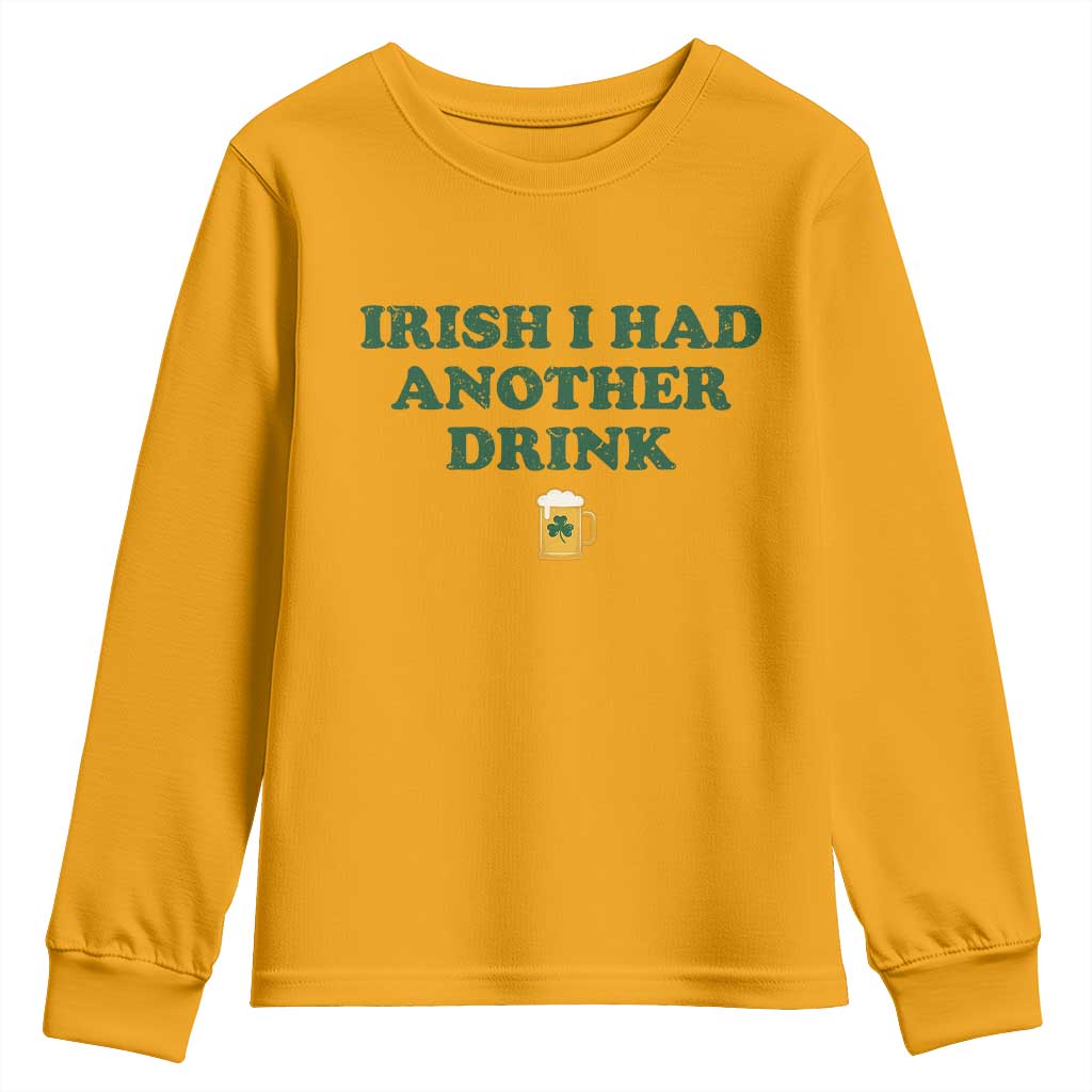 Irish I Had Another Drink Youth Sweatshirt Funny St Patricks Day Beer Drinking Joke Pub Humor TS02 Gold Print Your Wear