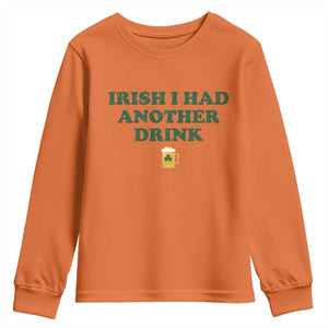 Irish I Had Another Drink Youth Sweatshirt Funny St Patricks Day Beer Drinking Joke Pub Humor TS02 Orange Print Your Wear