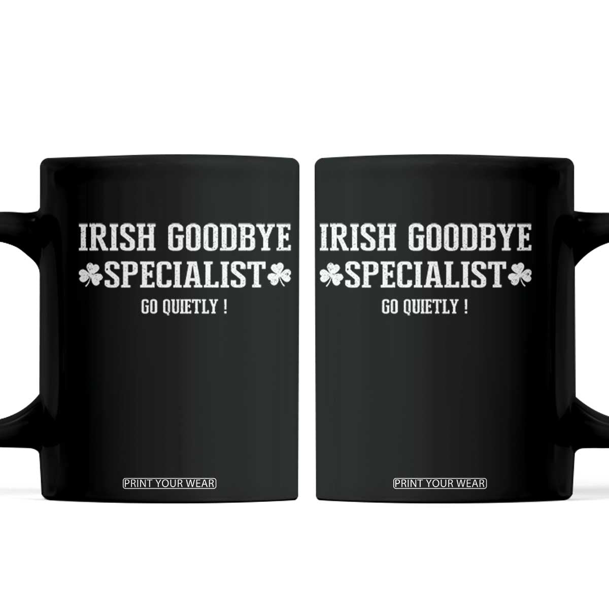 Funny Irish Goodbye Specialist Go Quietly Coffee Mug St Patricks Day Introvert Humor TS02 Black Print Your Wear