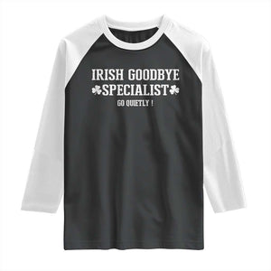 Funny Irish Goodbye Specialist Go Quietly Raglan Shirt St Patricks Day Introvert Humor TS02 Black White Print Your Wear