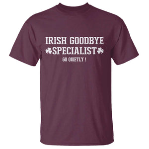 Funny Irish Goodbye Specialist Go Quietly T Shirt St Patricks Day Introvert Humor TS02 Maroon Print Your Wear