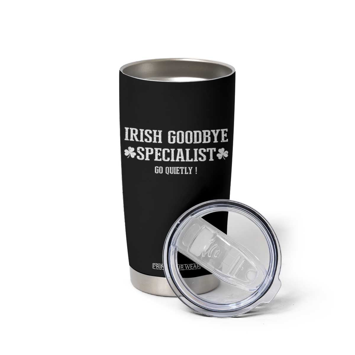 Funny Irish Goodbye Specialist Go Quietly Tumbler Cup St Patricks Day Introvert Humor TS02 Print Your Wear