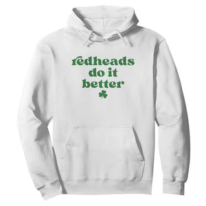 Redheads Do It Better Funny Irish Pride Hoodie St Patricks Day Ginger Humor TS02 White Print Your Wear
