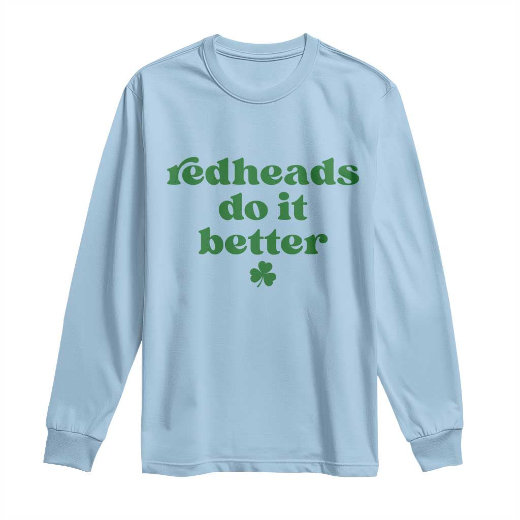 Redheads Do It Better Funny Irish Pride Long Sleeve Shirt St Patricks Day Ginger Humor TS02 Light Blue Print Your Wear