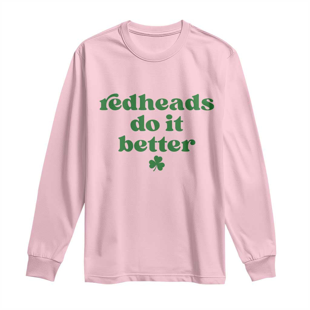 Redheads Do It Better Funny Irish Pride Long Sleeve Shirt St Patricks Day Ginger Humor TS02 Light Pink Print Your Wear