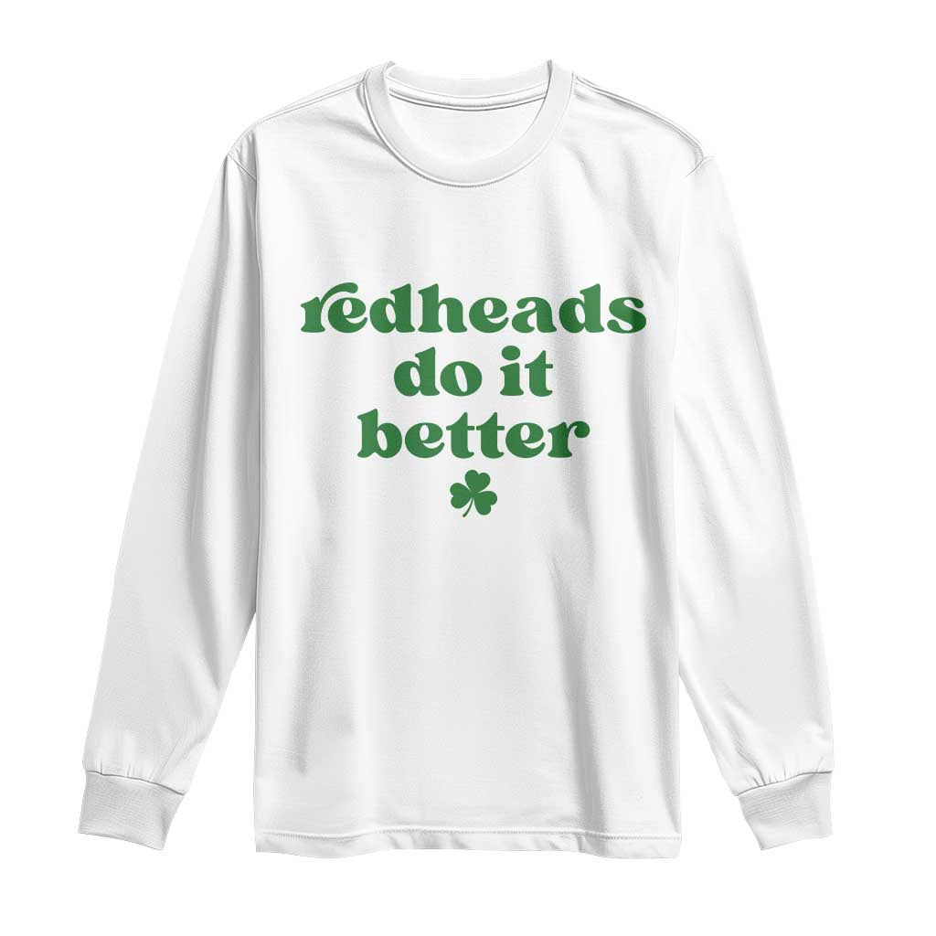 Redheads Do It Better Funny Irish Pride Long Sleeve Shirt St Patricks Day Ginger Humor TS02 White Print Your Wear