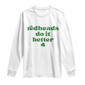Redheads Do It Better Funny Irish Pride Long Sleeve Shirt St Patricks Day Ginger Humor TS02 White Print Your Wear