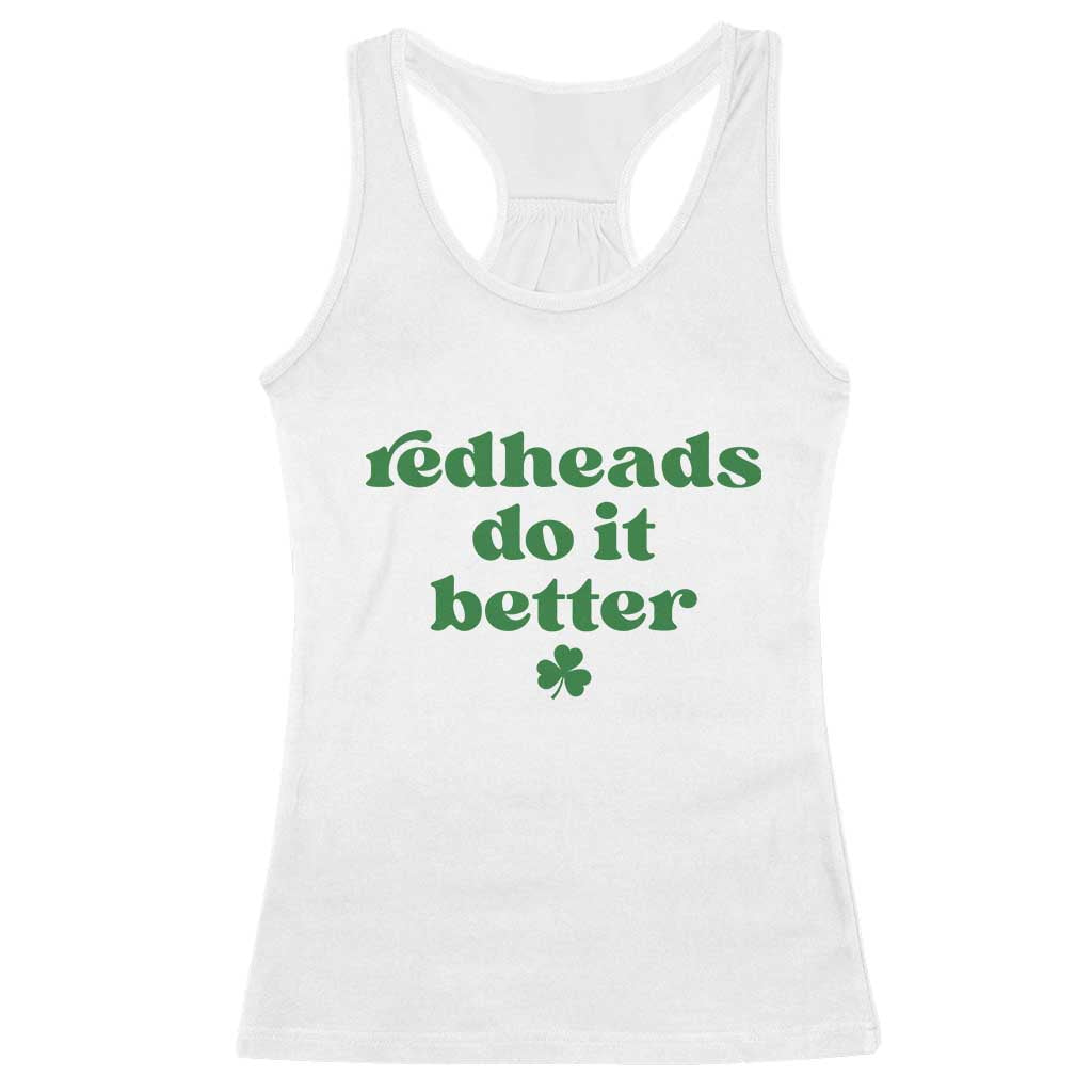 Redheads Do It Better Funny Irish Pride Racerback Tank Top St Patricks Day Ginger Humor TS02 White Print Your Wear