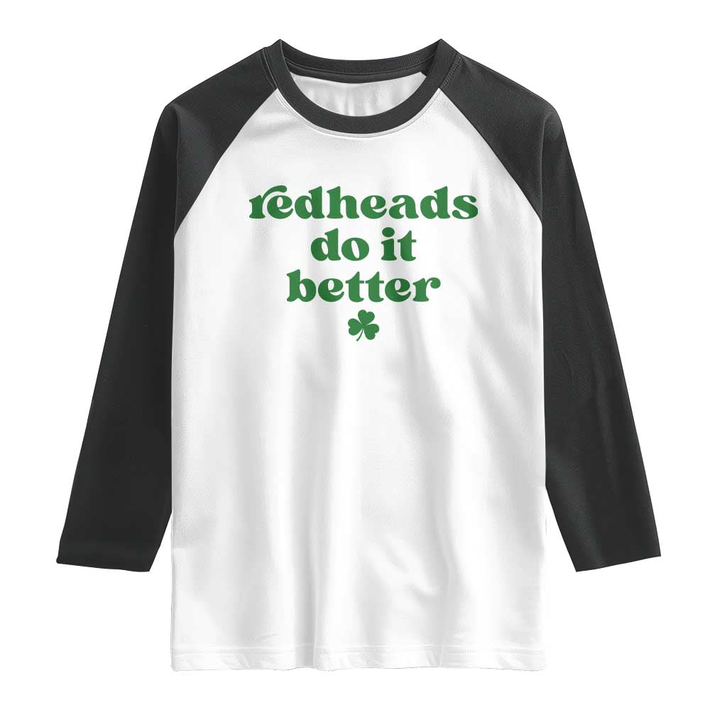 Redheads Do It Better Funny Irish Pride Raglan Shirt St Patricks Day Ginger Humor TS02 White Black Print Your Wear