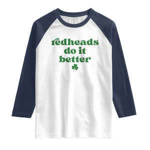 Redheads Do It Better Funny Irish Pride Raglan Shirt St Patricks Day Ginger Humor TS02 White Navy Print Your Wear