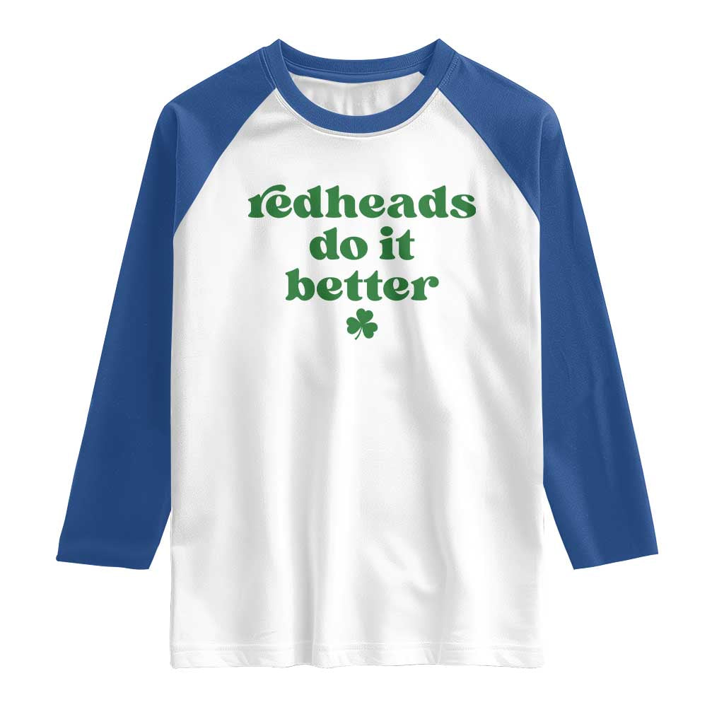 Redheads Do It Better Funny Irish Pride Raglan Shirt St Patricks Day Ginger Humor TS02 White Royal Print Your Wear