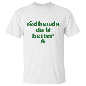 Redheads Do It Better Funny Irish Pride T Shirt St Patricks Day Ginger Humor TS02 White Print Your Wear
