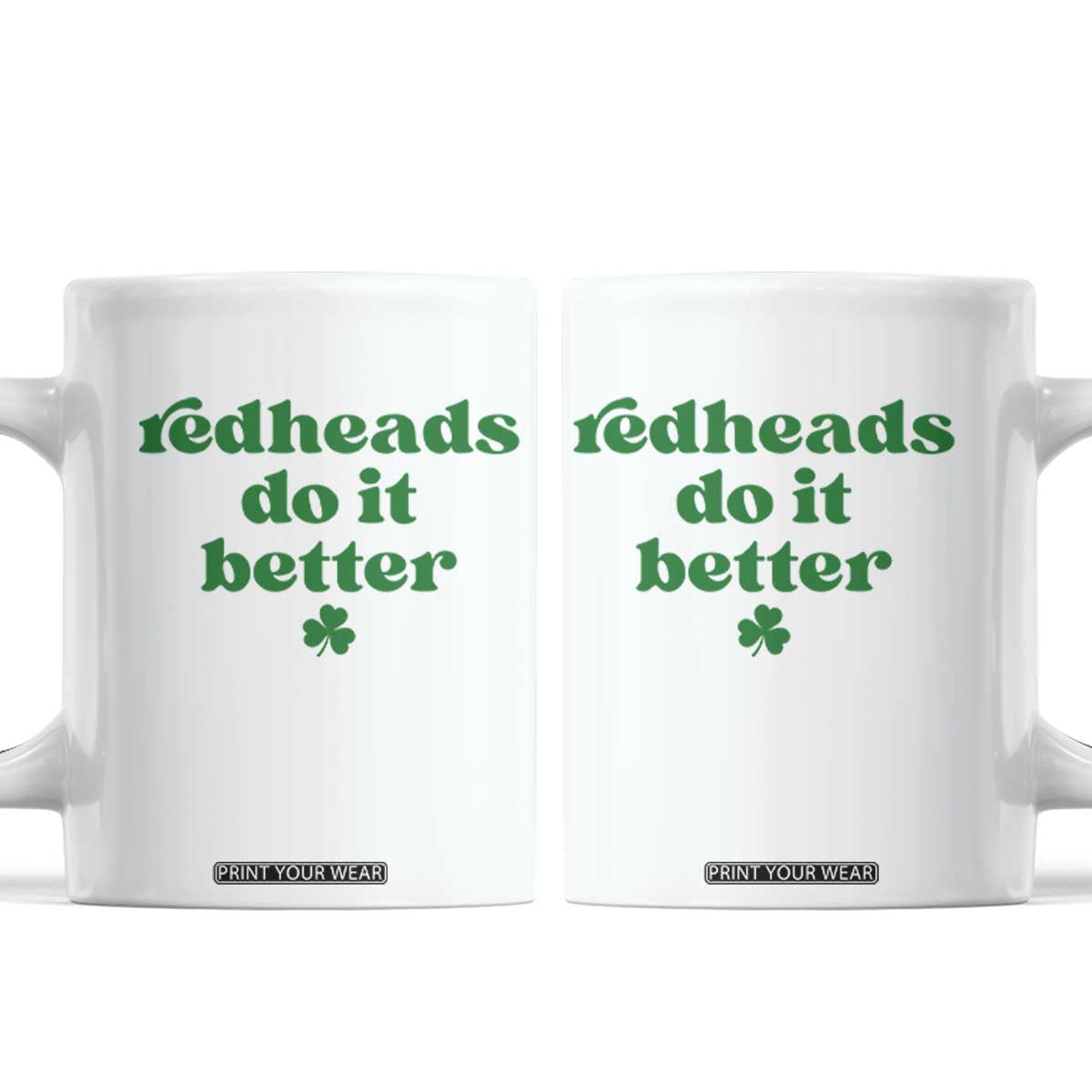 Redheads Do It Better Funny Irish Pride Coffee Mug St Patricks Day Ginger Humor TS02 White Print Your Wear