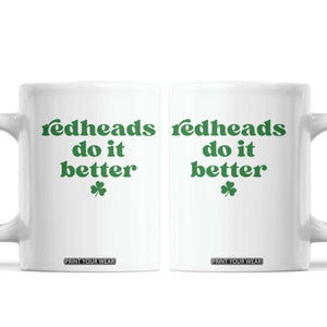 Redheads Do It Better Funny Irish Pride Coffee Mug St Patricks Day Ginger Humor TS02 White Print Your Wear