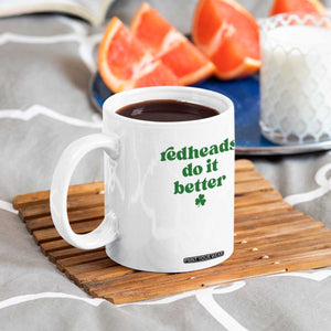 Redheads Do It Better Funny Irish Pride Coffee Mug St Patricks Day Ginger Humor TS02 Print Your Wear