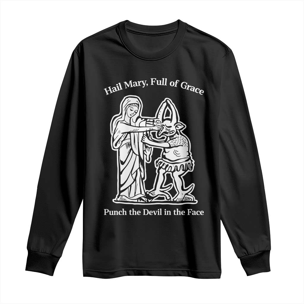Funny Catholic Faith Humor Long Sleeve Shirt Hail Mary Full of Grace Punch the Devil in the Face TS02 Black Print Your Wear