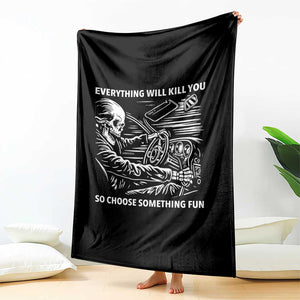 Funny Skeleton Driver Dark Humor Throw Blanket Everything Will Kill You So Choose Something Fun TS02 Print Your Wear