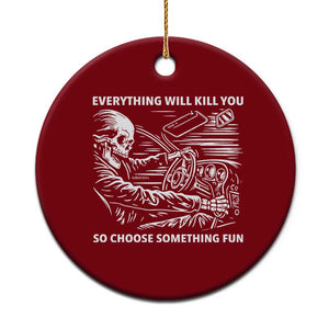 Funny Skeleton Driver Dark Humor Ceramic Ornament Everything Will Kill You So Choose Something Fun TS02 1pc Red Print Your Wear