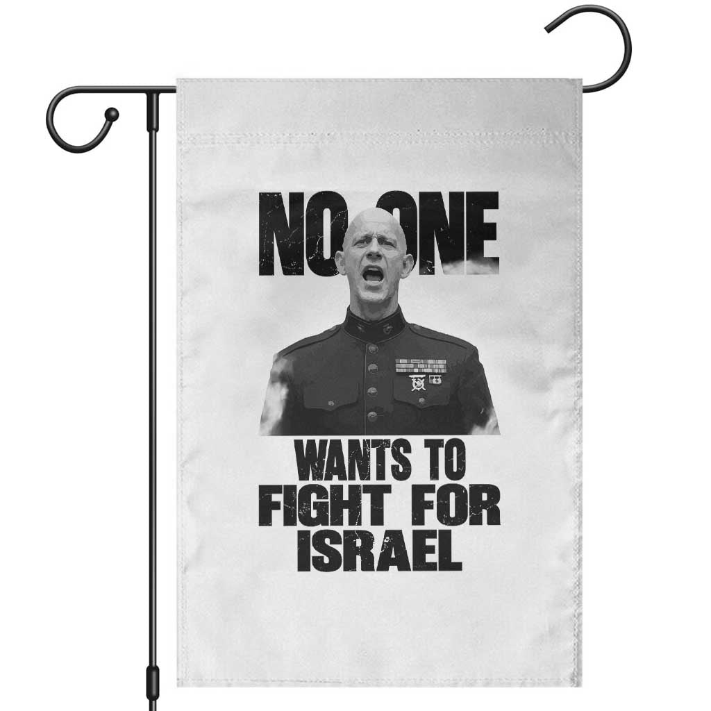 No One Wants To Fight For Israel Marine Veteran Statement Garden Flag America First Freedom Anti War TS02 White Print Your Wear