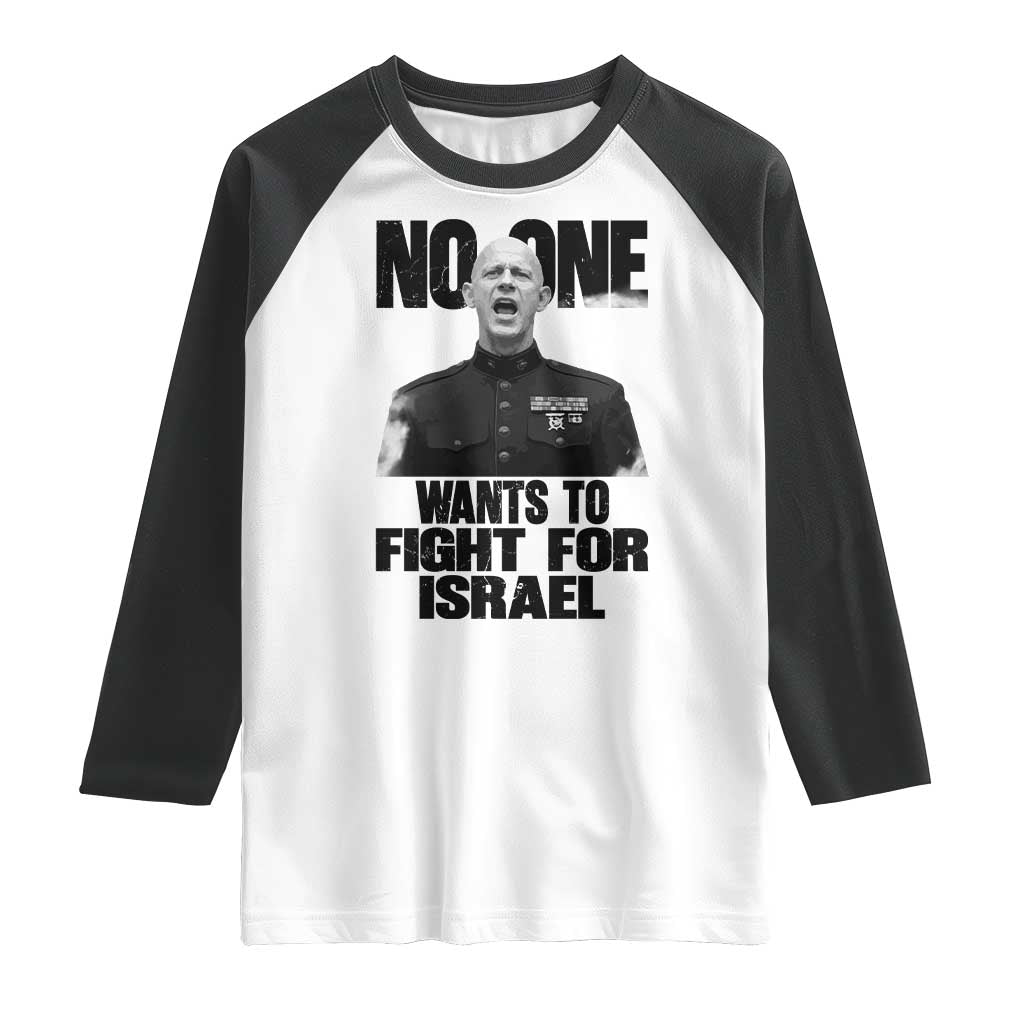No One Wants To Fight For Israel Marine Veteran Statement Raglan Shirt America First Freedom Anti War TS02 White Black Print Your Wear