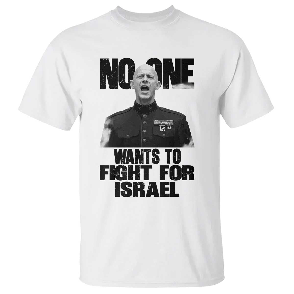 No One Wants To Fight For Israel Marine Veteran Statement T Shirt America First Freedom Anti War TS02 White Print Your Wear